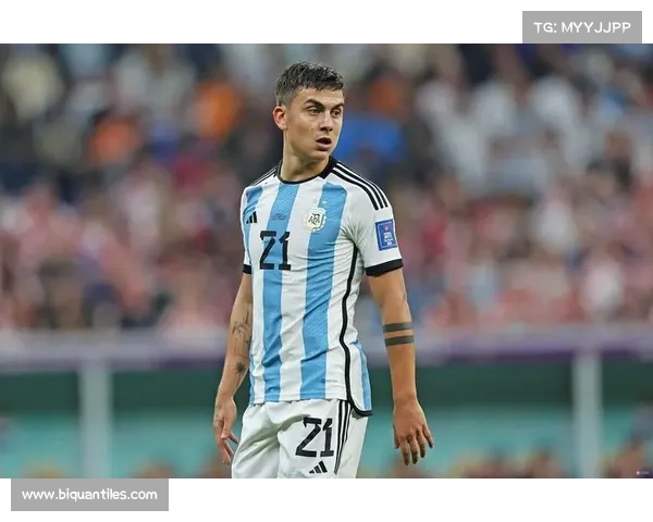 揭秘迪巴拉与梅西重叠原因为何他们在阿根廷国家队的角色难以共存